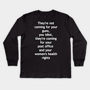 They're not coming for your guns Kids Long Sleeve T-Shirt